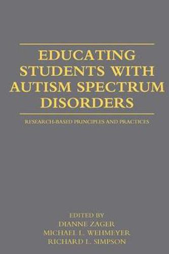 Cover image for Educating Students with Autism Spectrum Disorders: Research-Based Principles and Practices