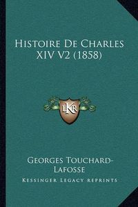 Cover image for Histoire de Charles XIV V2 (1858)