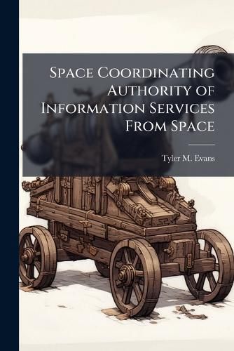 Cover image for Space Coordinating Authority of Information Services From Space