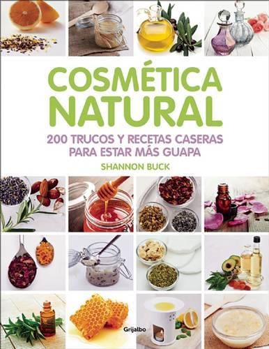 Cover image for Cosmetica Natural / 200 Tips, Techniques, and Recipes for Natural Beauty