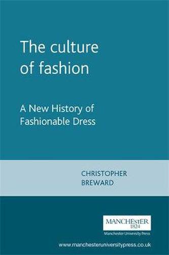 Cover image for The Culture of Fashion: A New History of Fashionable Dress