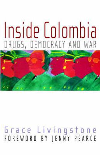 Cover image for Inside Colombia: Drugs, Democracy and War