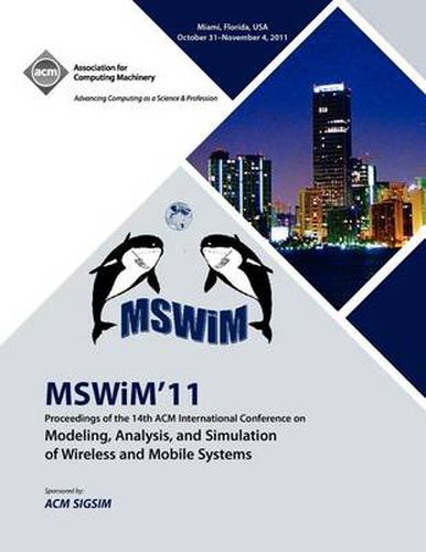 Cover image for MSWIM 11 Proceedings of the 14th ACM International Conference on Modeling, Analysis and Simulation of Wireless and Mobile Systems