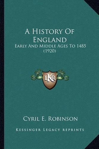 Cover image for A History of England a History of England: Early and Middle Ages to 1485 (1920) Early and Middle Ages to 1485 (1920)