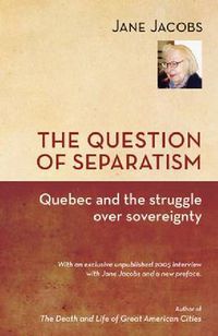 Cover image for The Question of Separatism: Quebec and the Struggle over Sovereignty