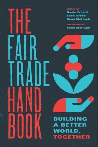 Cover image for The Fair Trade Handbook: Building a Better World, Together