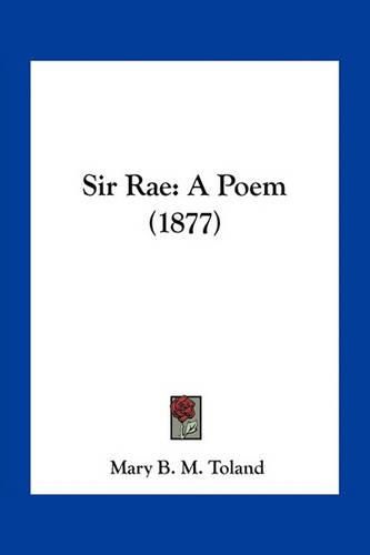 Sir Rae: A Poem (1877)