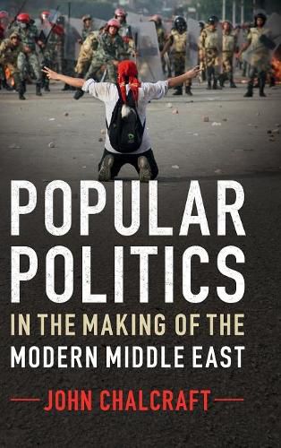 Cover image for Popular Politics in the Making of the Modern Middle East