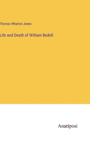 Cover image for Life and Death of William Bedell