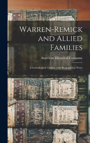 Warren-Remick and Allied Families: a Genealogical Outline With Biographical Notes