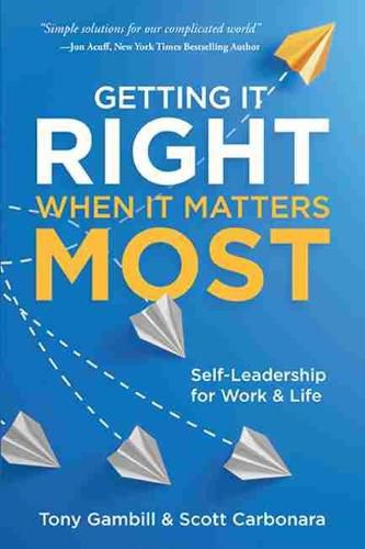 Cover image for Getting It Right When It Matters Most: Self-Leadership for Work and Life