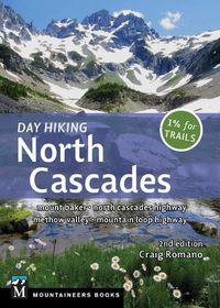 Cover image for Day Hiking North Cascades: Mount Baker * North Cascades Highway * Methow Valley * Mountain Loop Highway