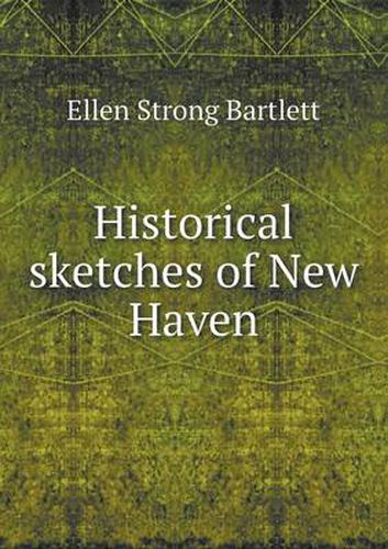 Cover image for Historical sketches of New Haven