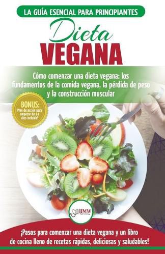 Dieta Vegana: Recetas para principiantes Guia de cocina - Como comenzar una dieta vegana - Conceptos basicos de la comida vegana (Libro en espanol / Vegan Diet Spanish Book) (Spanish Edition)