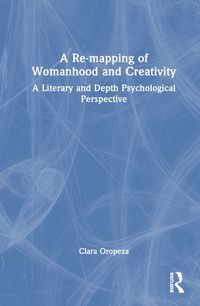 Cover image for A Re-mapping of Womanhood and Creativity