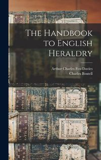 Cover image for The Handbook to English Heraldry