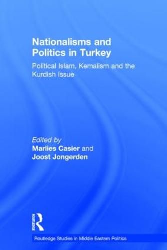 Cover image for Nationalisms and Politics in Turkey: Political Islam, Kemalism and the Kurdish Issue