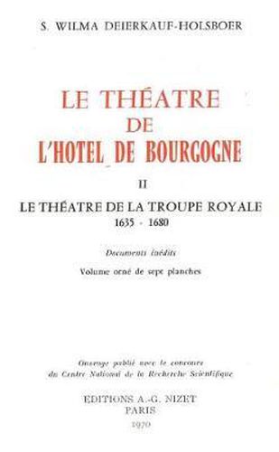 Cover image for Le Theatre de l'Hotel de Bourgogne: II. Le Theatre de la Troupe Royale, 1635-1680