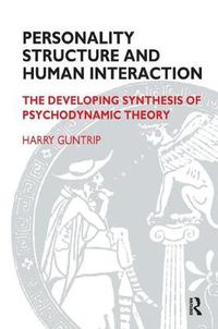 Cover image for Personality Structure and Human Interaction: The Developing Synthesis of Psychodynamic Theory