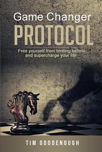 Cover image for Game Changer Protocol: Free yourself from limiting beliefs and supercharge your life