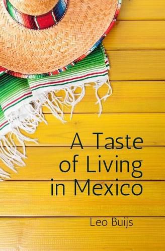 A Taste of Living in Mexico: A collection of stories and suggestions for would-be gringos