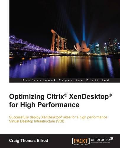 Optimizing Citrix (R) XenDesktop (R) for High Performance