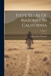 Cover image for Fifty Years Of Masonry In California; Volume 2