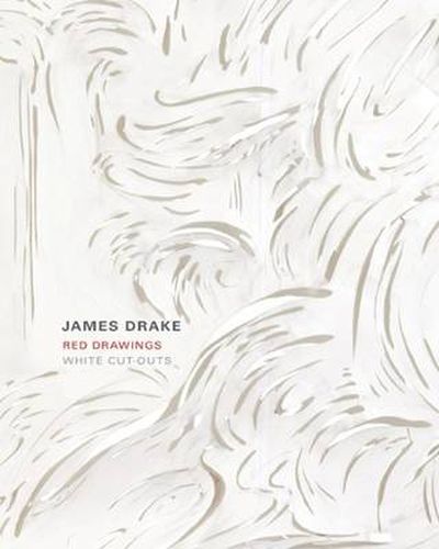 James Drake - Red Drawings and White Cut-outs