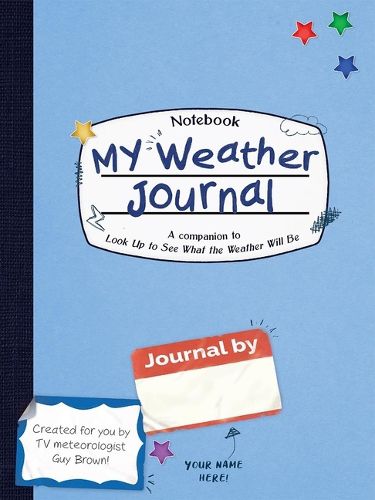 Cover image for My Weather Journal: A Companion to Look Up to See What the Weather Will Be