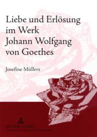 Cover image for Liebe Und Erloesung Im Werk Johann Wolfgang Von Goethes