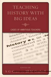 Cover image for Teaching History with Big Ideas: Cases of Ambitious Teachers