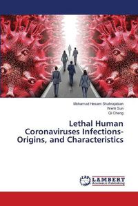 Cover image for Lethal Human Coronaviruses Infections-Origins, and Characteristics