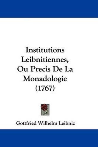 Cover image for Institutions Leibnitiennes, Ou Precis de La Monadologie (1767)