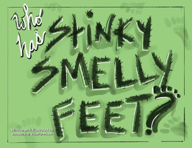 Cover image for Who Has Stinky Smelly Feet?