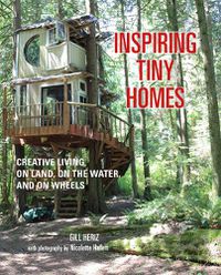 Cover image for Inspiring Tiny Homes: Creative Living on Land, on the Water, and on Wheels