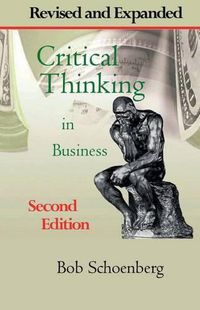 Cover image for Critical Thinking in Business: Revised and Expanded Second Edition