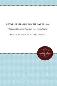 Cover image for Cavalier of Old South Carolina: William Gilmore Simms's Captain Porgy