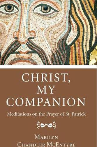 Cover image for Christ, My Companion: Meditations on the Prayer of St. Patrick