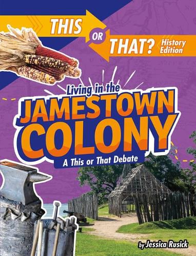 Cover image for Living in the Jamestown Colony: A This or That Debate