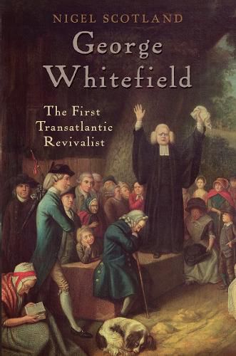 Cover image for George Whitefield: The First Transatlantic Revivalist