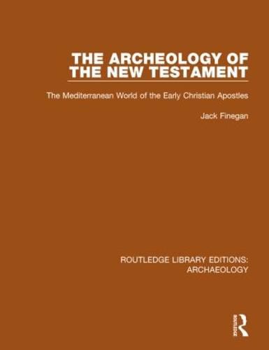 Cover image for The Archeology of the New Testament: The Mediterranean World of the Early Christian Apostles
