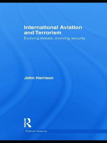 Cover image for International Aviation and Terrorism: Evolving Threats, Evolving Security