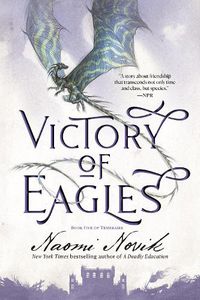 Cover image for Victory of Eagles: Book Five of Temeraire
