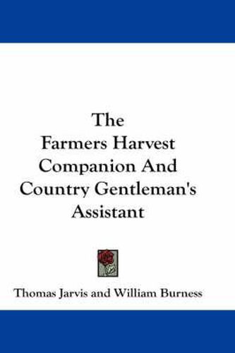 The Farmers Harvest Companion and Country Gentleman's Assistant