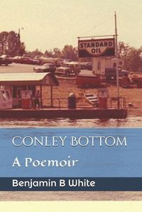 Cover image for Conley Bottom: A Poemoir