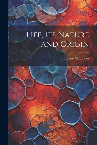 Cover image for Life, Its Nature and Origin