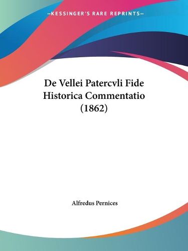 Cover image for de Vellei Patercvli Fide Historica Commentatio (1862)
