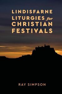 Cover image for Lindisfarne Liturgies for Christian Festivals