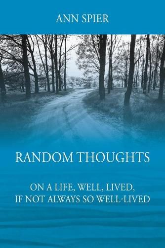 Cover image for Random Thoughts On a Life, Well, Lived, If Not Always Well-lived