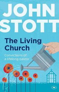 Cover image for The Living Church: The Convictions Of A Lifelong Pastor